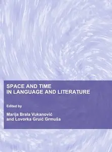 Marija Brala Vukanovic, "Space and Time in Language and Literature"