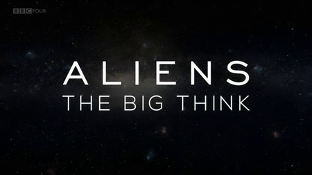 BBC - Aliens: The Big Think (2016)