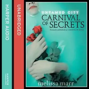 «Untamed City: Carnival of Secrets» by Melissa Marr