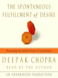 The Spontaneous Fulfillment of Desire: Harnessing the Infinite Power of Coincidence (Audiobook)