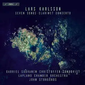 Gabriel Suovanen, Christoffer Sundqvist, John Storgårds - Lars Karlsson: Seven Songs, Clarinet Concerto (2018)
