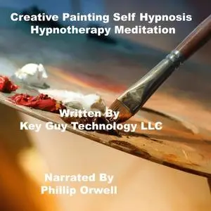 «Creative Painting Self Hypnosis Hypnotherapy Meditation» by Key Guy Technology LLC