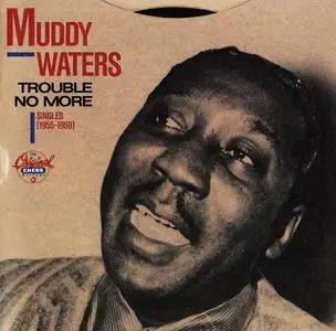 Muddy Waters - Trouble No More - Singles (1955-1959) (1989)