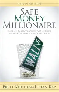 «Safe Money Millionaire» by Brett Kitchen, Ethan Kap