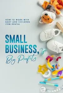 How to Work with Baby and Children Item Rental: Small Business, Big Profits