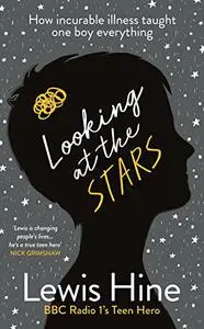 Looking at the Stars: How Incurable Illness Taught One Boy Everything
