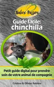 «Guide facile: chinchilla» by Cristina Rebiere, Olivier Rebiere