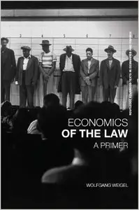 Economics of the Law: A Primer (Routledge Advanced Texts in Economics and Finance) by Wolfgang Weigel