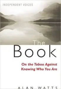 Alan Watts - The Book: On the Taboo Against Knowing Who You Are