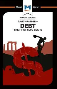 Debt: The First 5000 Years (The Macat Library)