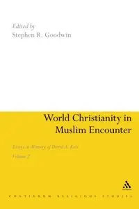 World Christianity in Muslim Encounter: Essays in Memory of David A. Kerr Volume 2