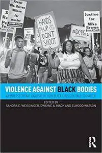 Violence Against Black Bodies: An Intersectional Analysis of How Black Lives Continue to Matter