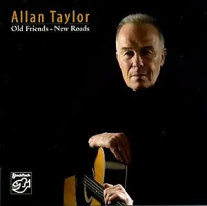 Allan Taylor - Old Friends-New Roads