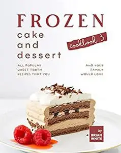 Frozen Cake and Dessert Cookbook 3