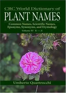 CRC World Dictionary of Plant Names: Common Names, Scientific Names, Eponyms. Synonyms, and Etymology