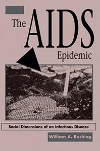 The AIDS Epidemic: Social Dimensions Of An Infectious Disease
