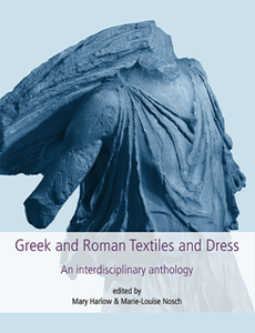 Greek and Roman Textiles and Dress : An Interdisciplinary Anthology