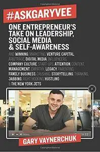 #AskGaryVee: One Entrepreneur's Take on Leadership, Social Media, and Self-Awareness