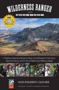 Wilderness Ranger Cookbook: A Collection of Backcountry Recipes by Bureau of Land Management, Forest Service... (repost)