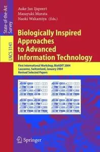 Biologically Inspired Approaches to Advanced Information Technology (Repost)