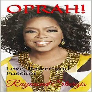 «Oprah: Love, Power and Passion» by Raymond Sturgis