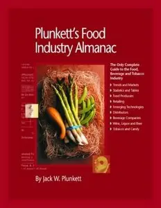 Plunkett's Food Industry Almanac 2009: Food Industry Market Research, Statistics, Trends & Leading Companies