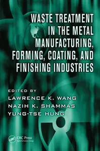 Waste Treatment in the Metal Manufacturing, Forming, Coating, and Finishing Industries [Repost]