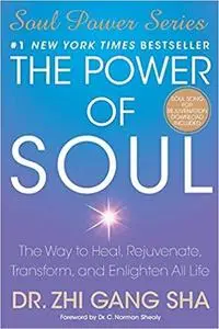 The Power of Soul: The Way to Heal, Rejuvenate, Transform, and Enlighten All Life (Soul Power)