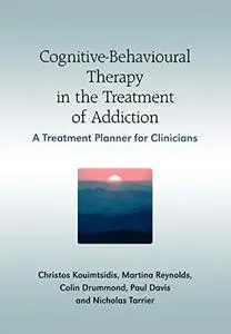 Cognitive-Behavioural Therapy in the Treatment of Addiction: A Treatment Planner for Clinicians