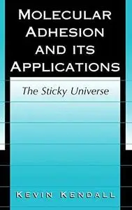 Molecular Adhesion and Its Applications: The Sticky Universe