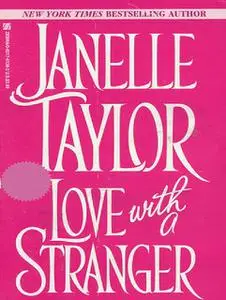 «Love With A Stranger» by Janelle Taylor