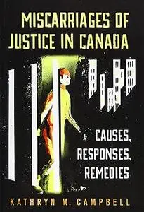 Miscarriages of Justice in Canada: Causes, Responses, Remedies
