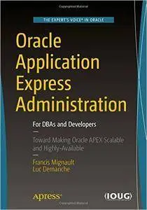 Oracle Application Express Administration: For DBAs and Developers