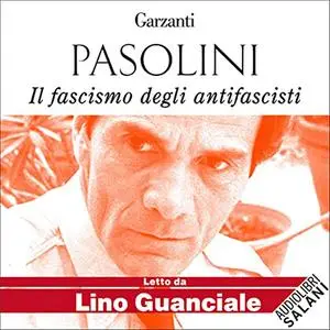 «Il fascismo degli antifascisti» by Pier Paolo Pasolini