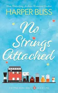 «No Strings Attached» by Harper Bliss