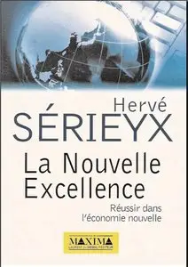 La Nouvelle Excellence. Réussir dans l'économie nouvelle