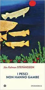 Jon Kalman Stefansson - I pesci non hanno gambe