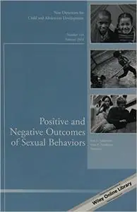 Positive and Negative Outcomes of Sexual Behaviors: New Directions for Child and Adolescent Development, Number 144
