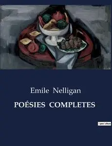 Émile Nelligan, "Poésies complètes"