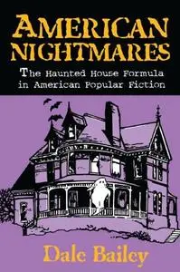 American Nightmares: The Haunted House Formula in American Popular Fiction