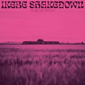 Ikebe Shakedown - Kings Left Behind (2019) [Official Digital Download]