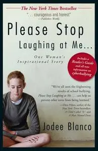 «Please Stop Laughing at Me: One Woman's Inspirational Story» by Jodee Blanco