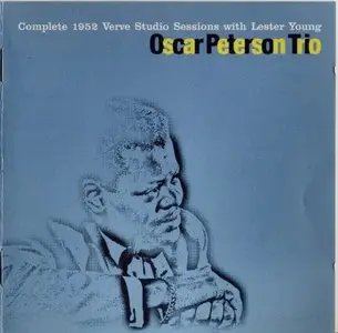 Oscar Peterson Trio - Complete 1952 Verve Studio Sessions with Lester Young