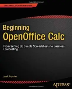 Beginning OpenOffice Calc: From Setting Up Simple Spreadsheets to Business Forecasting by Jacek Artymiak [Repost]