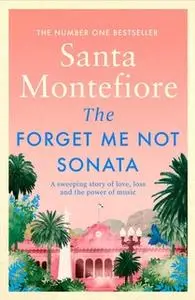 «The Forget-Me-Not Sonata» by Santa Montefiore