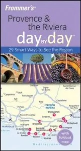 Frommer's Provence & the Riviera Day by Day (Frommer's Day by Day)