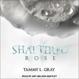 «Shattered Rose» by Tammy L. Grey