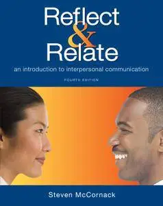 Reflect & Relate: An Introduction to Interpersonal Communication, 4th Edition