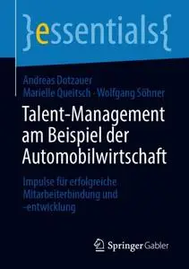 Talent-Management am Beispiel der Automobilwirtschaft: Impulse für erfolgreiche Mitarbeiterbindung und -entwicklung