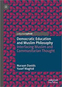 Democratic Education and Muslim Philosophy: Interfacing Muslim and Communitarian Thought (Repost)